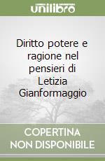 Diritto potere e ragione nel pensieri di Letizia Gianformaggio libro