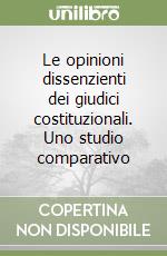Le opinioni dissenzienti dei giudici costituzionali. Uno studio comparativo