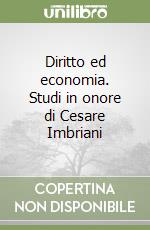 Diritto ed economia. Studi in onore di Cesare Imbriani libro
