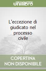 L'eccezione di giudicato nel processo civile