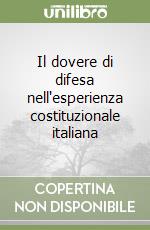 Il dovere di difesa nell'esperienza costituzionale italiana libro