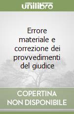 Errore materiale e correzione dei provvedimenti del giudice