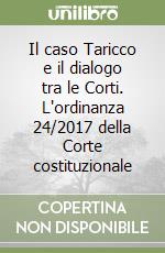 Il caso Taricco e il dialogo tra le Corti. L'ordinanza 24/2017 della Corte costituzionale