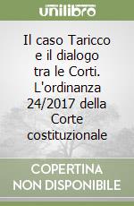 Il caso Taricco e il dialogo tra le Corti. L'ordinanza 24/2017 della Corte costituzionale libro