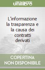 L'informazione la trasparenza e la causa dei contratti derivati libro