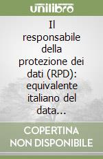 Il responsabile della protezione dei dati (RPD): equivalente italiano del data protection officer (DPO)