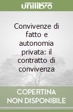 Convivenze di fatto e autonomia privata: il contratto di convivenza