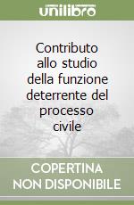 Contributo allo studio della funzione deterrente del processo civile