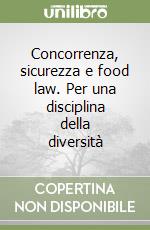 Concorrenza, sicurezza e food law. Per una disciplina della diversità