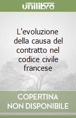 L'evoluzione della causa del contratto nel codice civile francese libro