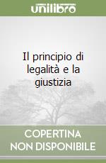 Il principio di legalità e la giustizia libro