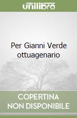 Per Gianni Verde ottuagenario libro