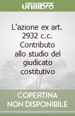 L'azione ex art. 2932 c.c. Contributo allo studio del giudicato costitutivo