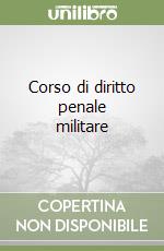 Corso di diritto penale militare libro