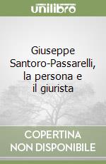 Giuseppe Santoro-Passarelli, la persona e il giurista libro