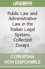 Public Law and Administrative Law in the Italian Legal System. Collected Essays libro