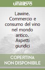 Lawine. Commercio e consumo del vino nel mondo antico. Aspetti giuridici