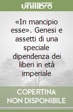 «In mancipio esse». Genesi e assetti di una speciale dipendenza dei liberi in età imperiale