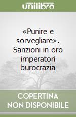 «Punire e sorvegliare». Sanzioni in oro imperatori burocrazia libro