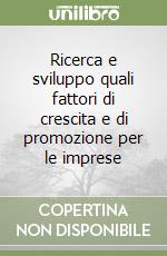 Ricerca e sviluppo quali fattori di crescita e di promozione per le imprese libro