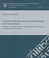 I limiti dell'autonomia individuale del lavoratore. Percorsi e prospettive tra inderogabilità delle norme e disponibilità dei diritti libro