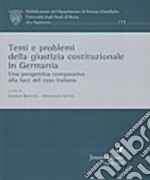 Temi e problemi della giustizia costituzionale in Germania. Una prospettiva comparativa alla luce del caso italiano libro