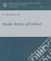 Quale diritto all'oblio? libro di Livi M. Alessandra