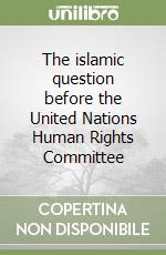 The islamic question before the United Nations Human Rights Committee