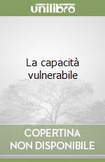 La capacità vulnerabile libro