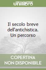 Il secolo breve dell'antichistica. Un percorso