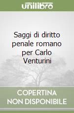 Saggi di diritto penale romano per Carlo Venturini libro