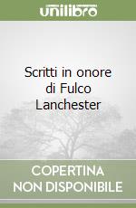 Scritti in onore di Fulco Lanchester libro