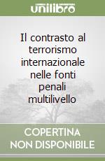 Il contrasto al terrorismo internazionale nelle fonti penali multilivello libro