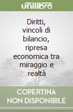 Diritti, vincoli di bilancio, ripresa economica tra miraggio e realtà