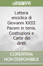 Lettera enciclica di Giovanni XXIII Pacem in terris. Costruzioni e Carte dei diritti libro