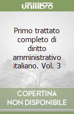 Primo trattato completo di diritto amministrativo italiano. Vol. 3 libro