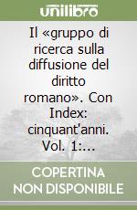 Il «gruppo di ricerca sulla diffusione del diritto romano». Con Index: cinquant'anni. Vol. 1: Introduzione: Paesi socialisti. Eurasia libro
