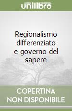 Regionalismo differenziato e governo del sapere libro