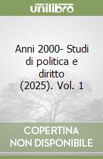 Anni 2000- Studi di politica e diritto (2025). Vol. 1 libro