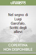Nel segno di Luigi Garofalo. Scritti degli allievi libro