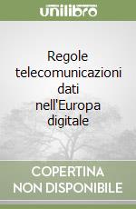 Regole telecomunicazioni dati nell'Europa digitale libro