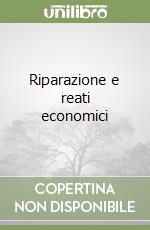 Riparazione e reati economici libro