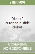 Identità europea e sfide globali libro