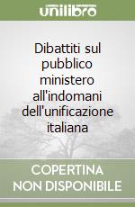 Dibattiti sul pubblico ministero all'indomani dell'unificazione italiana libro
