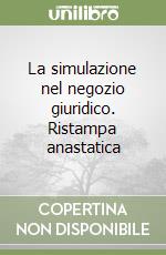 La simulazione nel negozio giuridico. Ristampa anastatica