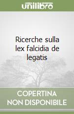 Ricerche sulla lex falcidia de legatis libro
