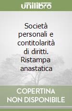 Società personali e contitolarità di diritti. Ristampa anastatica