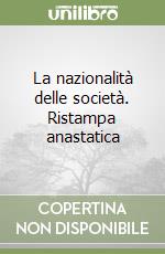 La nazionalità delle società. Ristampa anastatica