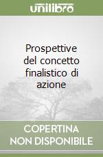 Prospettive del concetto finalistico di azione