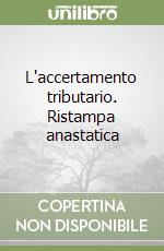 L'accertamento tributario. Ristampa anastatica